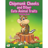 Chipmunk Cheeks and Other Cute Animal Traits Coloring Book