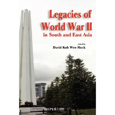 Legacies of World War II in South and East Asia