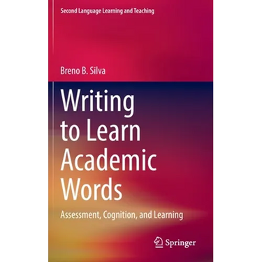 Writing to Learn Academic Words: Assessment, Cognition, and Learning