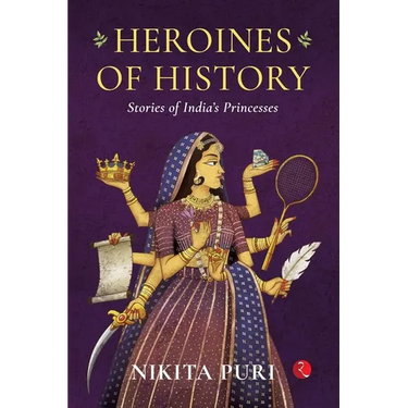 Heroines of History: Stories of India's Princesses
