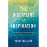 The Discipline of Inspiration: The Mysterious Encounter with God at the Heart of Creativity