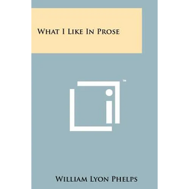 What I Like in Prose