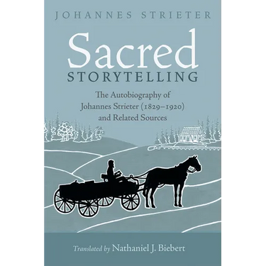 Sacred Storytelling: The Autobiography of Johannes Strieter (1829-1920) and Related Sources