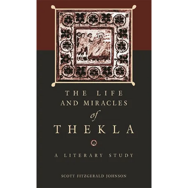 The Life and Miracles of Thekla: A Literary Study
