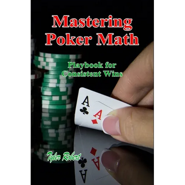 Mastering Poker Math: Playbook for Consistent Wins