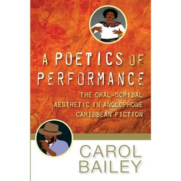 A Poetics of Performance: The Oral-Scribal Aesthetic in Anglophone Caribbean Fiction