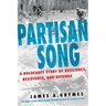 Partisan Song: A Holocaust Story of Resilience, Resistance, and Revenge