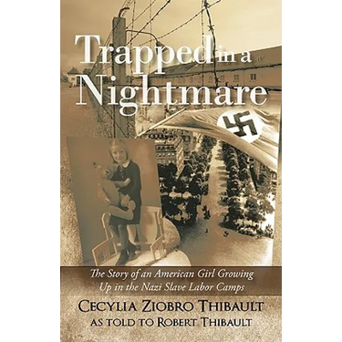 Trapped in a Nightmare: The Story of an American Girl Growing Up in the Nazi Slave Labor Camps
