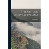 The Untold Story Of Panama