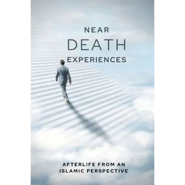 Near-death Experiences: Afterlife from an Islamic perspective