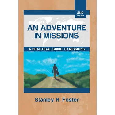 An Adventure in Missions: A Practical Guide to Missions