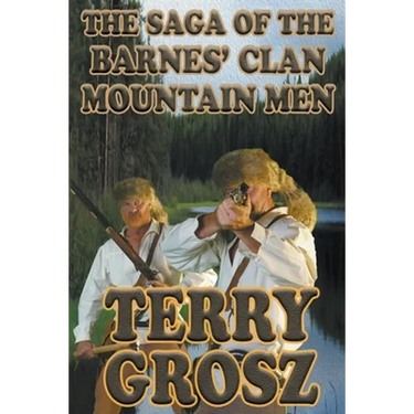 The Saga of The Barnes' Clan, Mountain Men