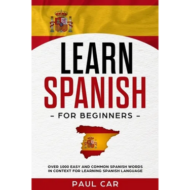 Learn Spanish For Beginners: Over 1000 Easy And Common Spanish Words In Context For Learning Spanish Language