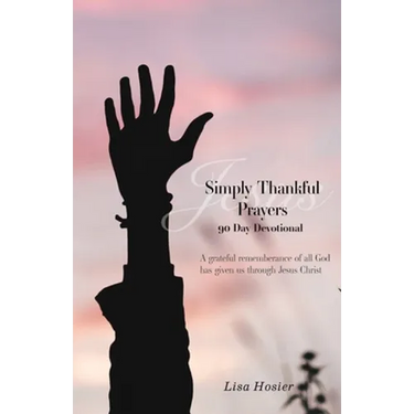 Simply Thankful Prayers: 90 Day Devotional