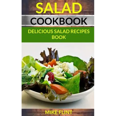 Salad Cookbook: Delicious Salad Recipes Book