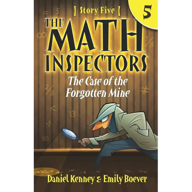 The Math Inspectors 5: The Case of the Forgotten Mine