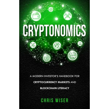 Cryptonomics: A Modern Investors Guide to Cryptocurrency Markets and Blockchain Literacy