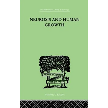 Neurosis and Human Growth: The Struggle Toward Self-Realization