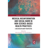 Medical Misinformation and Social Harm in Non-Science Based Health Practices: A Multidisciplinary Perspective