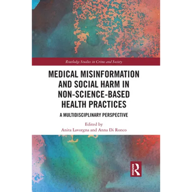Medical Misinformation and Social Harm in Non-Science Based Health Practices: A Multidisciplinary Perspective