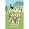 Rocket Scientists' Guide to Authentic Spirituality