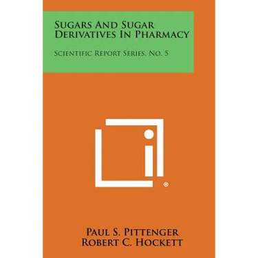 Sugars and Sugar Derivatives in Pharmacy: Scientific Report Series, No. 5