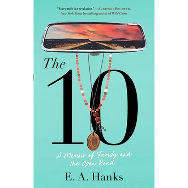 The 10: A Memoir of Family and the Open Road