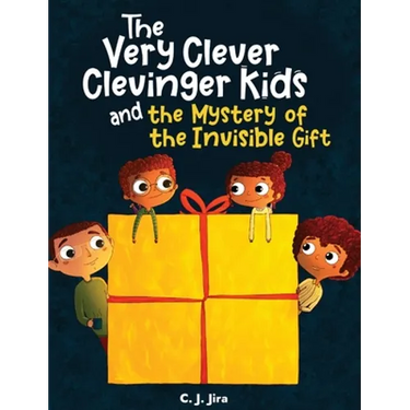 The Very Clever Clevinger Kids and the Mystery of the Invisible Gift