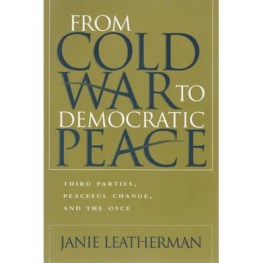 From Cold War to Democratic Peace: Third Parties, Peaceful Change, and the OSCE