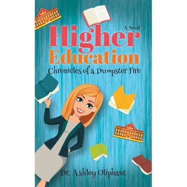 Higher Education: Chronicles of a Dumpster Fire