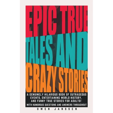 Epic True Tales And Crazy Stories