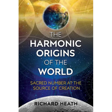 The Harmonic Origins of the World: Sacred Number at the Source of Creation