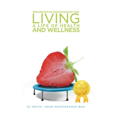 Preventative Maintenance for Living A Life of Health and Wellness