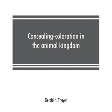 Concealing-coloration in the animal kingdom; an exposition of the laws of disguise through color and pattern: being a summary of Abbott H. Thayer's di