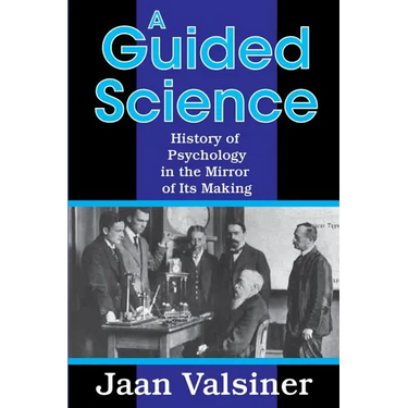 A Guided Science: History of Psychology in the Mirror of Its Making
