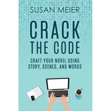 Crack the Code: Craft Your Novel Using Story, Scenes and Words