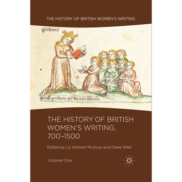 The History of British Women's Writing, 700-1500, Volume One