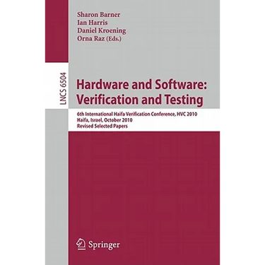 Hardware and Software: Verification and Testing: 6th International Haifa Verification Conference, Hvc 2010, Haifa, Israel, October 4-7, 2010. Revised
