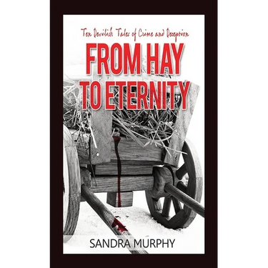 From Hay to Eternity: Ten Devilish Tales of Crime and Deception
