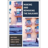 Making and Remaking the Balkans: Nations and States Since 1878