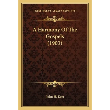 A Harmony Of The Gospels (1903)