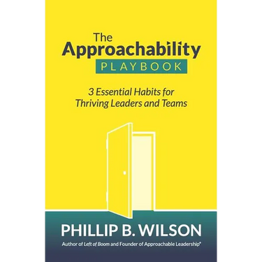 The Approachability Playbook: 3 Essential Habits for Thriving Leaders and Teams