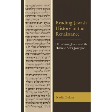 Reading Jewish History in the Renaissance: Christians, Jews, and the Hebrew Sefer Josippon