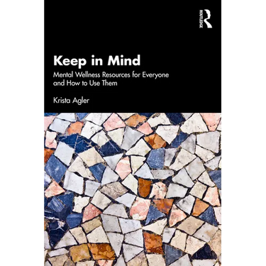 Keep in Mind: Mental Wellness Resources for Everyone and How to Use Them