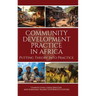 Community Development Practice in Africa: Putting Theory Into Practice
