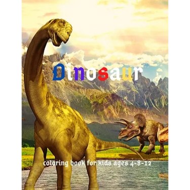 Dinosaur: Coloring Book for Kids ages 4-8-12: Cool Gift And Funny Activity Coloring Book for Boys & Girls