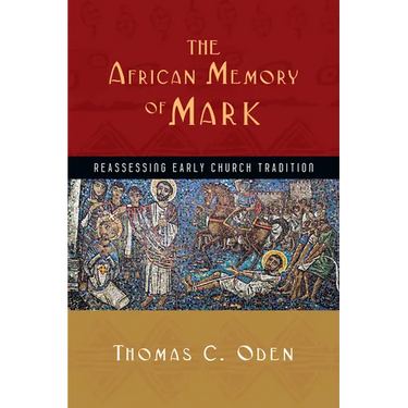 The African Memory of Mark: Reassessing Early Church Tradition