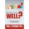 Better Than Well?: The Most Important Question Facing Psychiatry