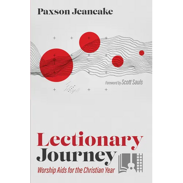 Lectionary Journey: Worship AIDS for the Christian Year