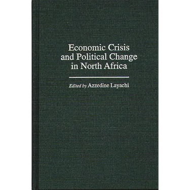 Economic Crisis and Political Change in North Africa